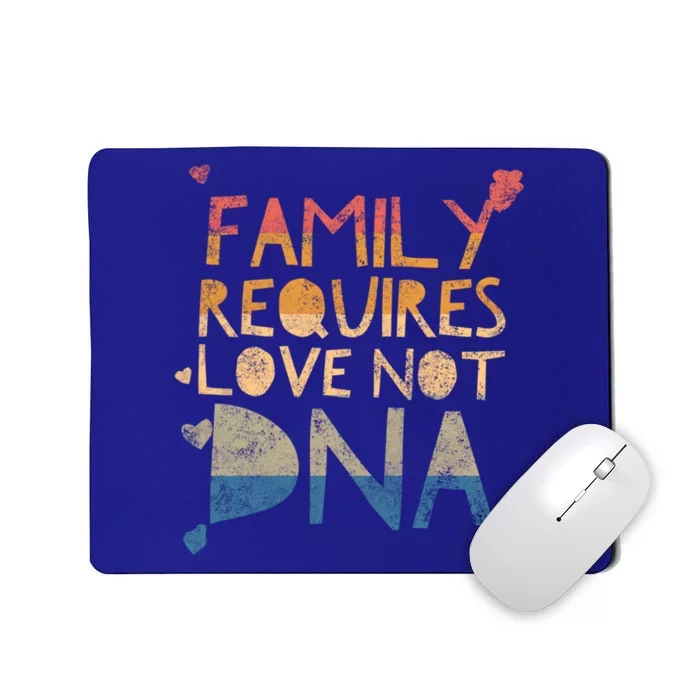 Family Requires Love Not Dna Proud Adoption Quote Mother Gift Mousepad