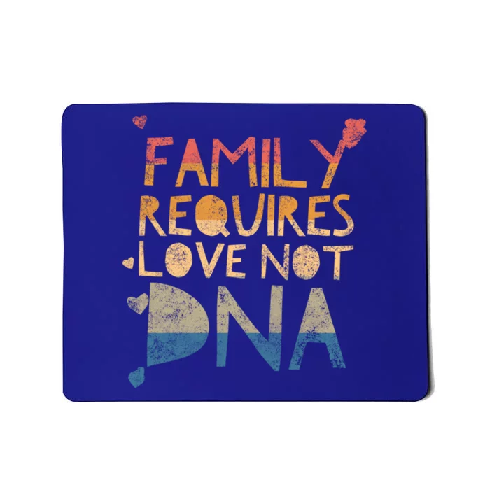 Family Requires Love Not Dna Proud Adoption Quote Mother Gift Mousepad