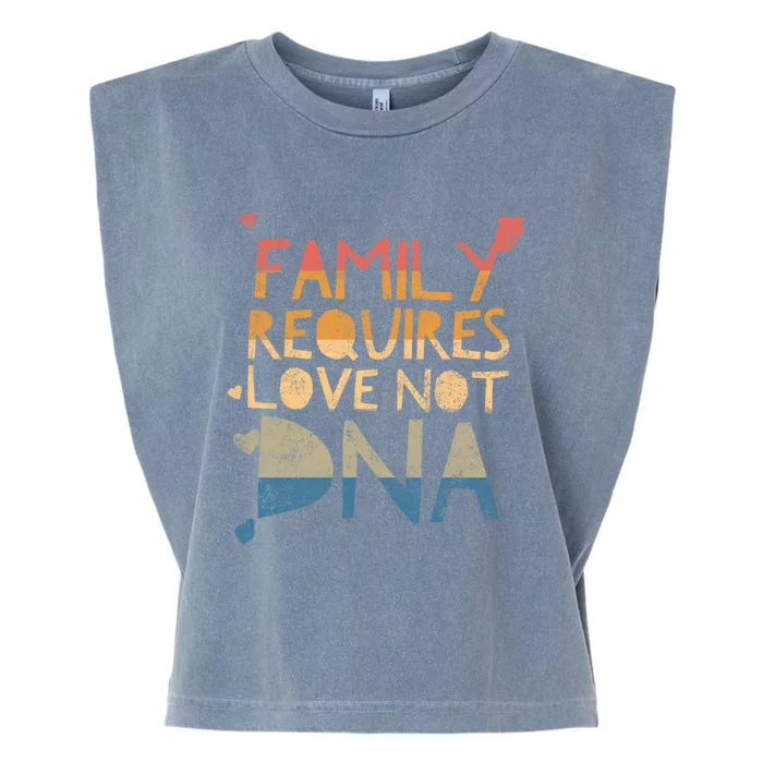 Family Requires Love Not Dna Proud Adoption Quote Mother Gift Garment-Dyed Women's Muscle Tee