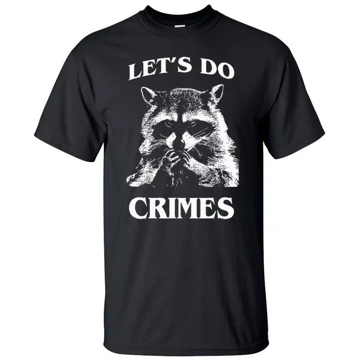 Funny Raccoon Lets Do Crimes Trashed Racoon Panda Lovers Tall T-Shirt