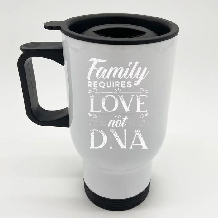 Family Requires Love Not DNA Adoption Gotcha Day Front & Back Stainless Steel Travel Mug