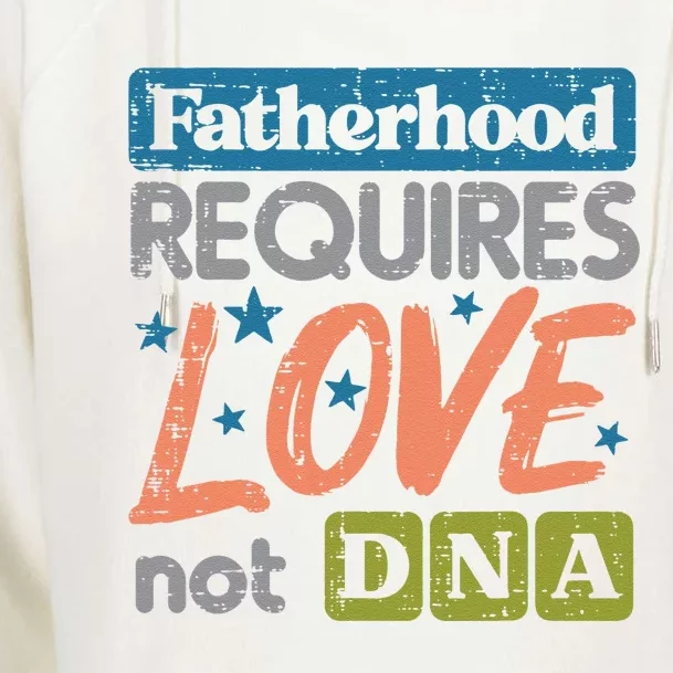 Fatherhood Require Love Not DNA Fathers Day Stepdad Step Dad Womens Funnel Neck Pullover Hood