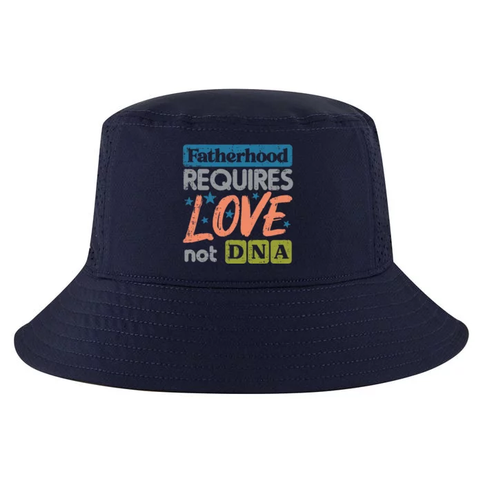 Fatherhood Require Love Not DNA Fathers Day Stepdad Step Dad Cool Comfort Performance Bucket Hat