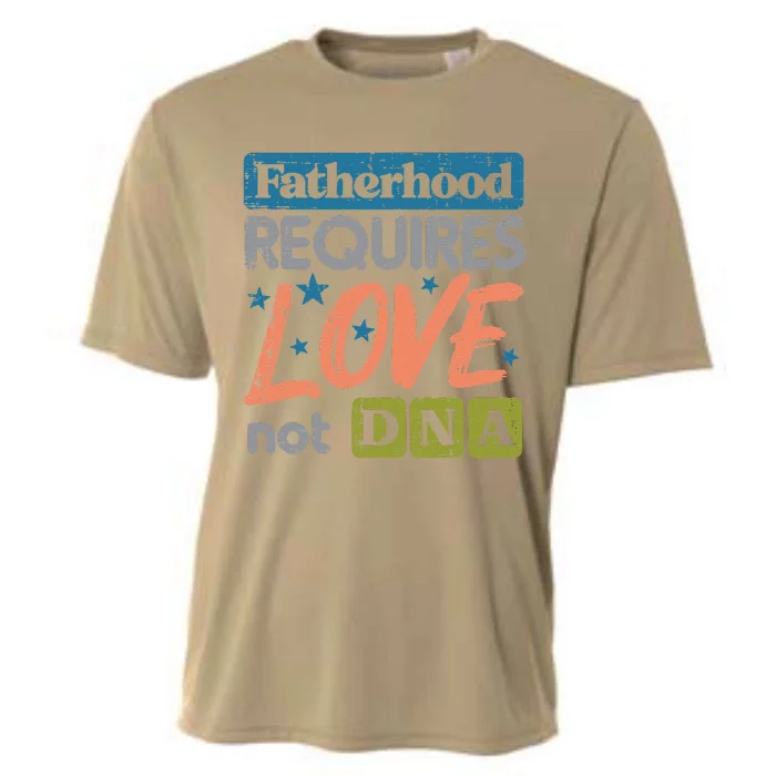 Fatherhood Require Love Not DNA Fathers Day Stepdad Step Dad Cooling Performance Crew T-Shirt