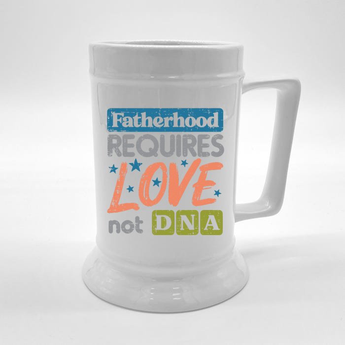 Fatherhood Require Love Not DNA Fathers Day Stepdad Step Dad Front & Back Beer Stein