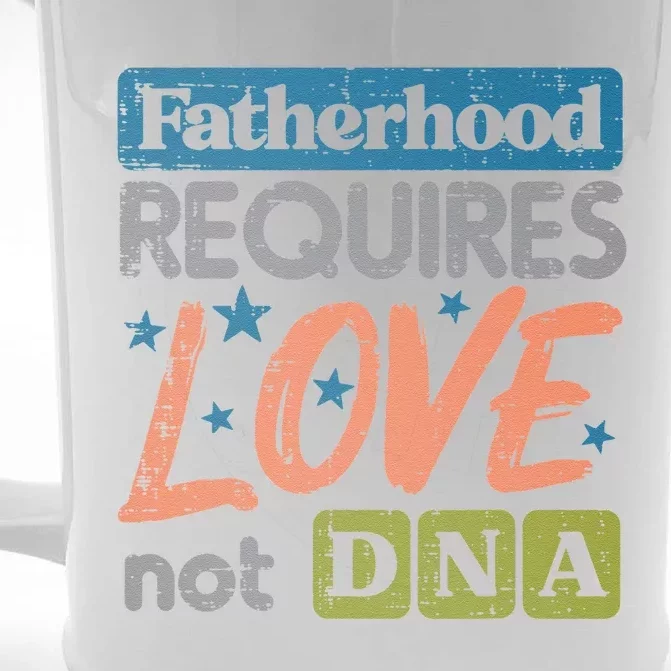 Fatherhood Require Love Not DNA Fathers Day Stepdad Step Dad Front & Back Beer Stein