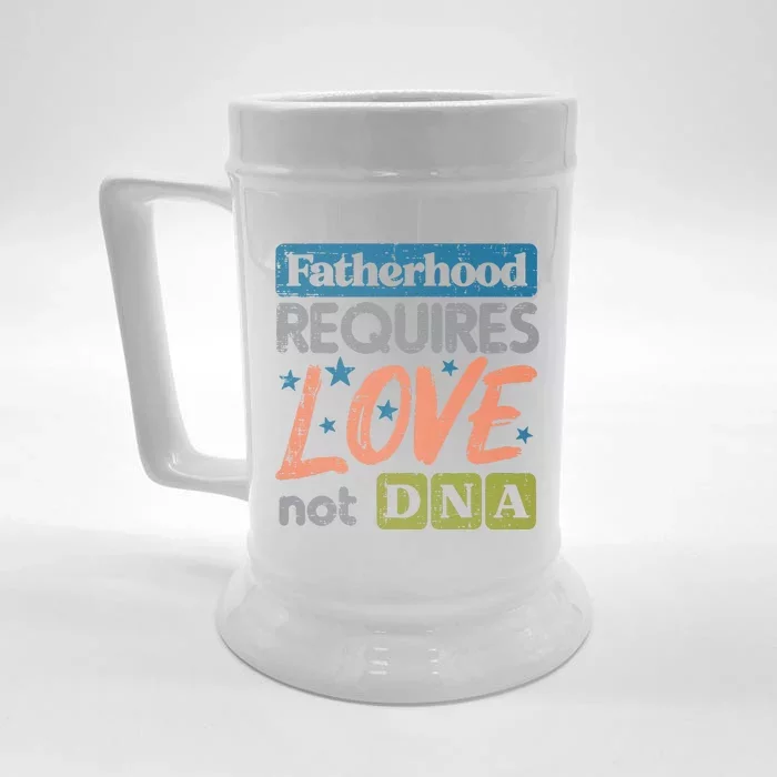 Fatherhood Require Love Not DNA Fathers Day Stepdad Step Dad Front & Back Beer Stein