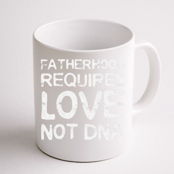 Fatherhood Requires Love Not DNA Father's Day Front & Back Coffee Mug