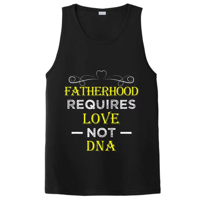 Fatherhood Requires Love Not DNA Funny Fathers Day Performance Tank