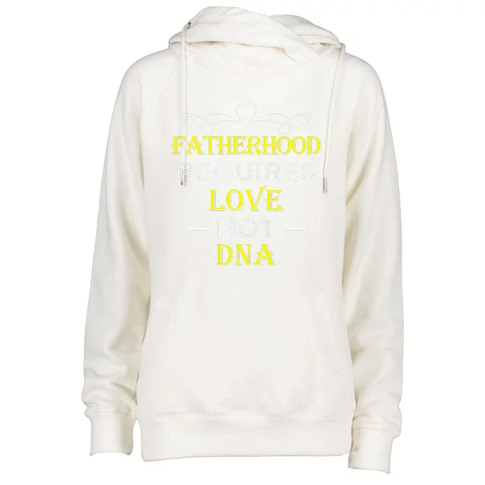 Fatherhood Requires Love Not DNA Funny Fathers Day Womens Funnel Neck Pullover Hood