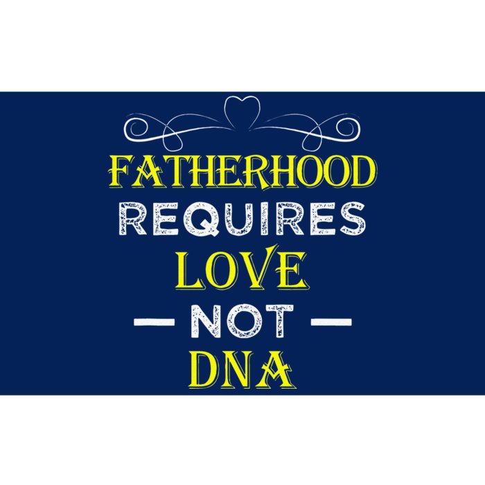 Fatherhood Requires Love Not DNA Funny Fathers Day Bumper Sticker