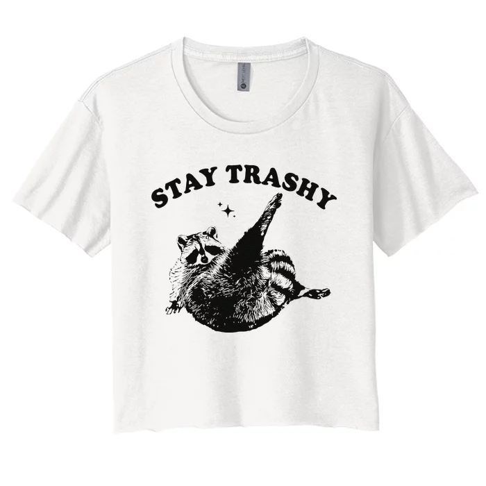 Funny Raccoon Lover Meme Stay Trashy Gift Women's Crop Top Tee