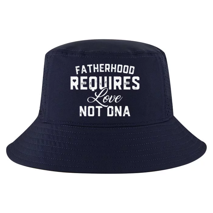 Fatherhood Requires Love Not DNA Funny Father's Day Cool Comfort Performance Bucket Hat