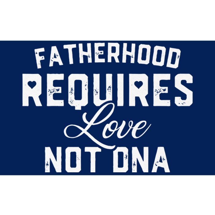 Fatherhood Requires Love Not DNA Funny Father's Day Bumper Sticker