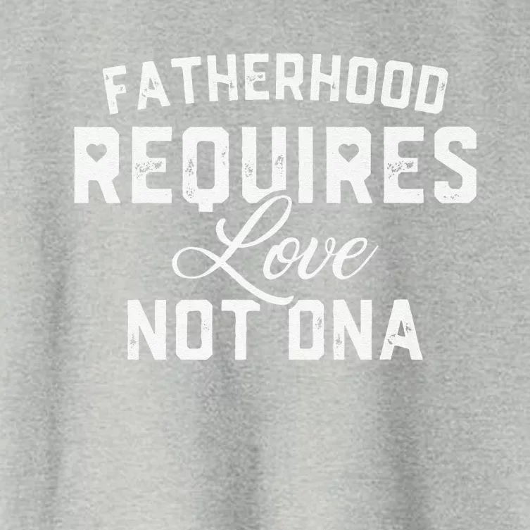 Fatherhood Requires Love Not DNA Funny Father's Day Women's Crop Top Tee