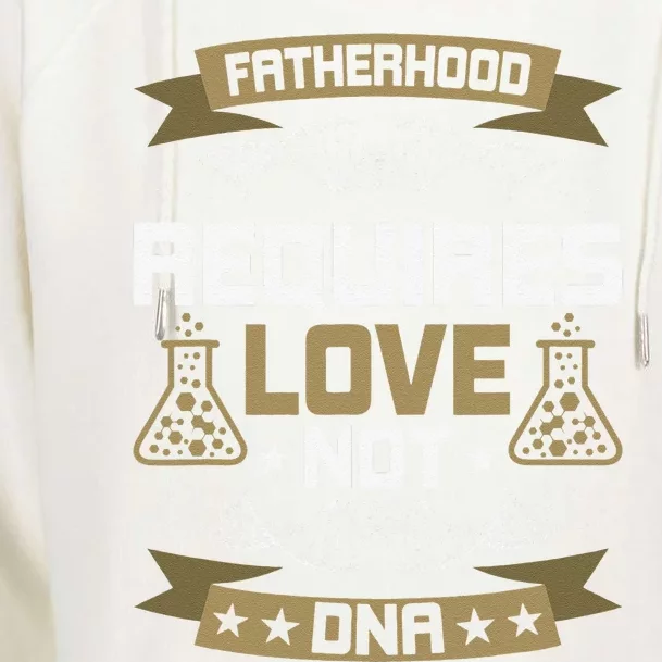 Fatherhood Requires Love Not DNA Stepdad Womens Funnel Neck Pullover Hood