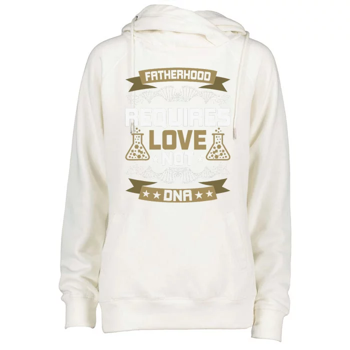 Fatherhood Requires Love Not DNA Stepdad Womens Funnel Neck Pullover Hood