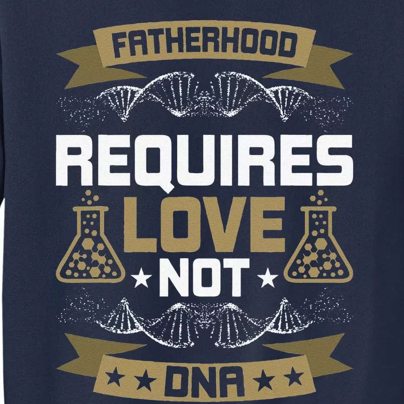 Fatherhood Requires Love Not DNA Stepdad Sweatshirt