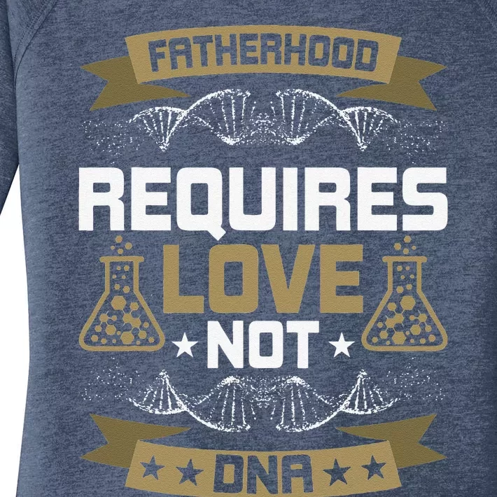 Fatherhood Requires Love Not DNA Stepdad Women's Perfect Tri Tunic Long Sleeve Shirt