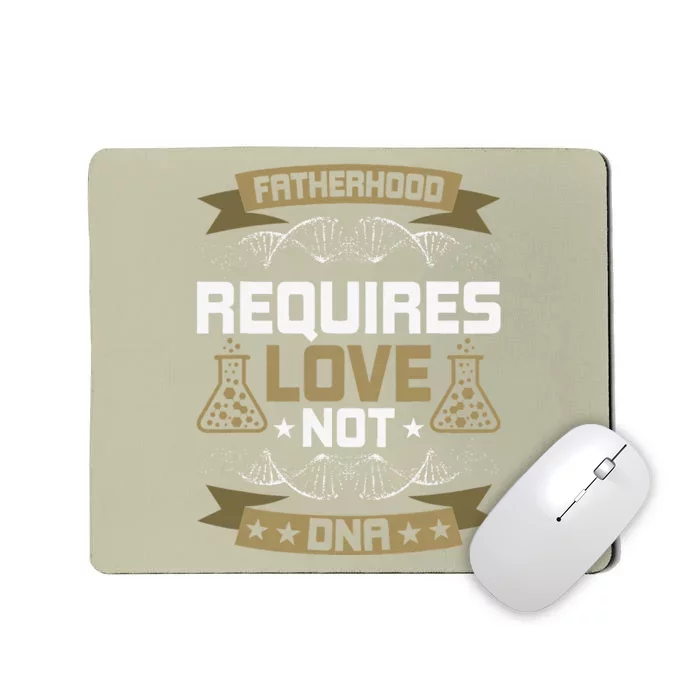 Fatherhood Requires Love Not DNA Stepdad Mousepad