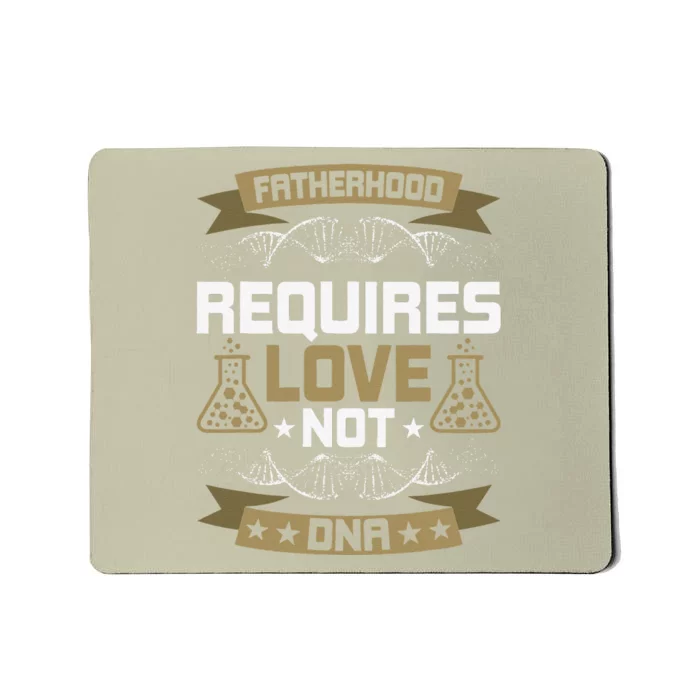 Fatherhood Requires Love Not DNA Stepdad Mousepad