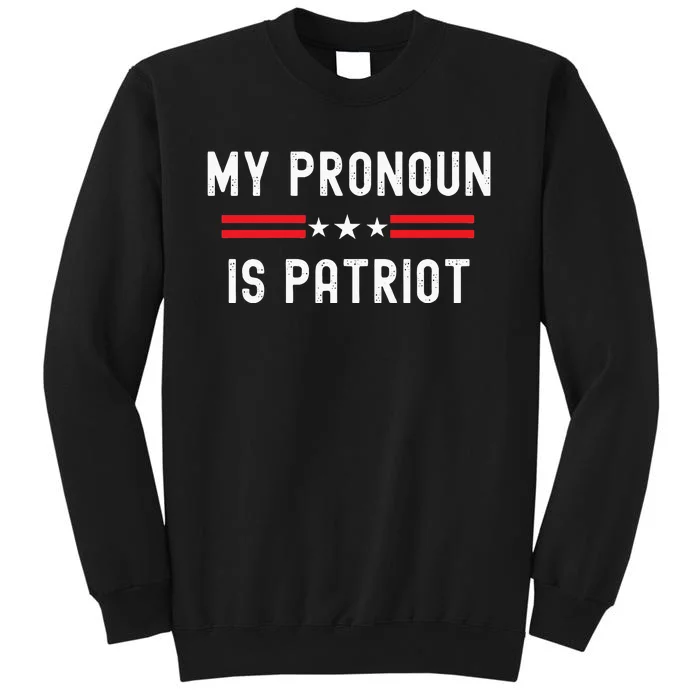 Funny Republican My Pronoun Is Patriot Conservative American Tall Sweatshirt