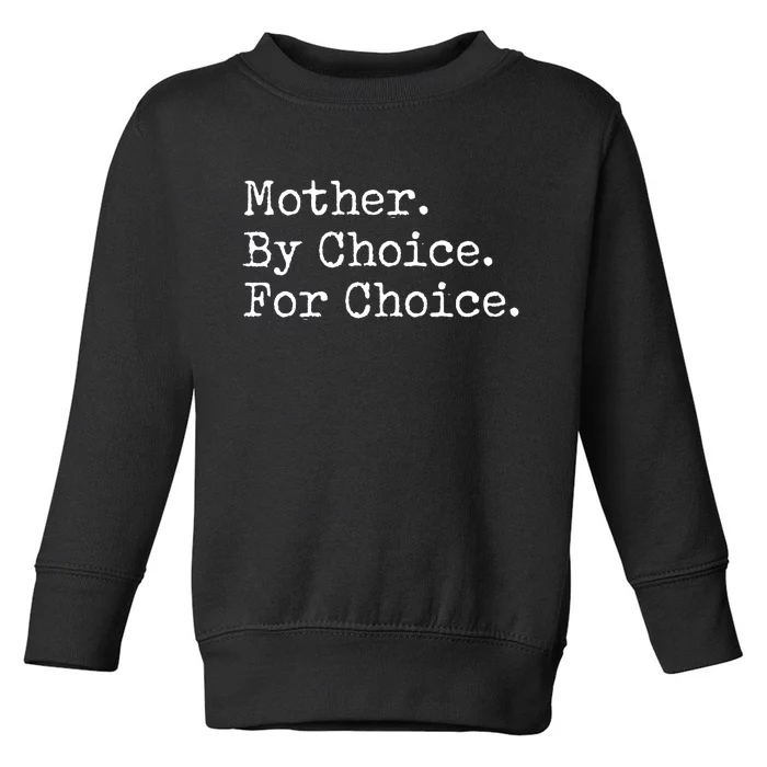 Feminist Rights Mother By Choice For Choice Pro Choice Toddler Sweatshirt