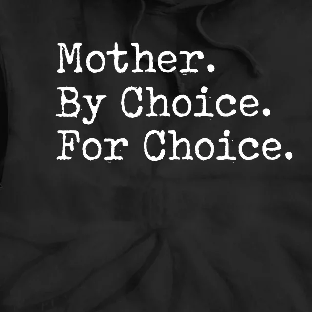 Feminist Rights Mother By Choice For Choice Pro Choice Tie Dye Hoodie