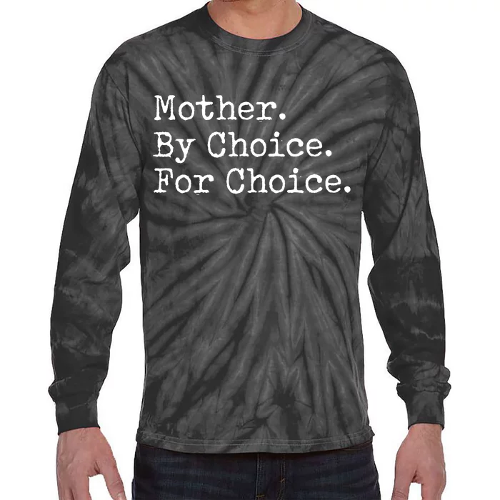 Feminist Rights Mother By Choice For Choice Pro Choice Tie-Dye Long Sleeve Shirt