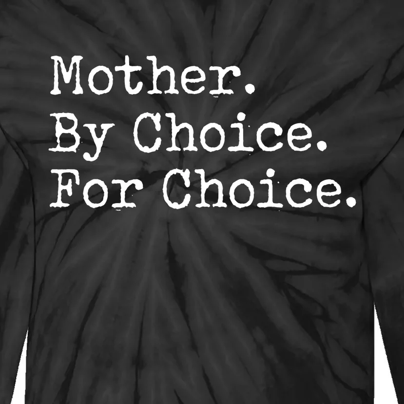 Feminist Rights Mother By Choice For Choice Pro Choice Tie-Dye Long Sleeve Shirt