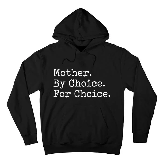 Feminist Rights Mother By Choice For Choice Pro Choice Tall Hoodie