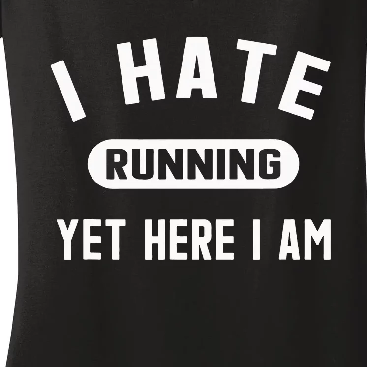 Funny Running Marathon I Hate Running Yet Here I Am Women's V-Neck T-Shirt