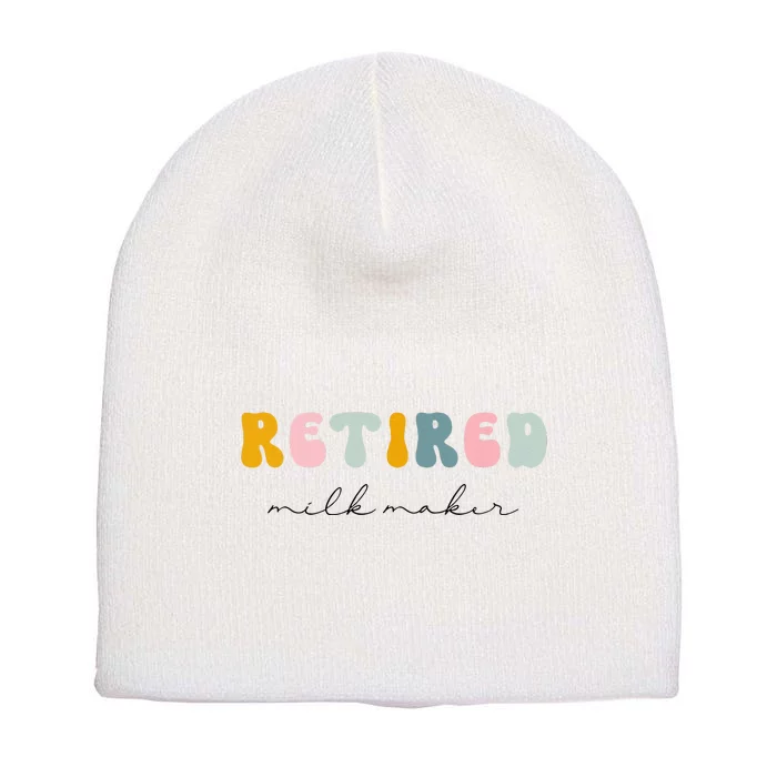 Fresh Retired Milk Maker Funny Motherhood Mama New Mom Short Acrylic Beanie