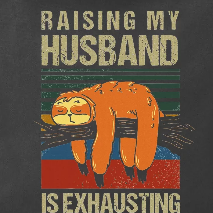 Funny Raising My Husband Is Exhausting Zip Tote Bag