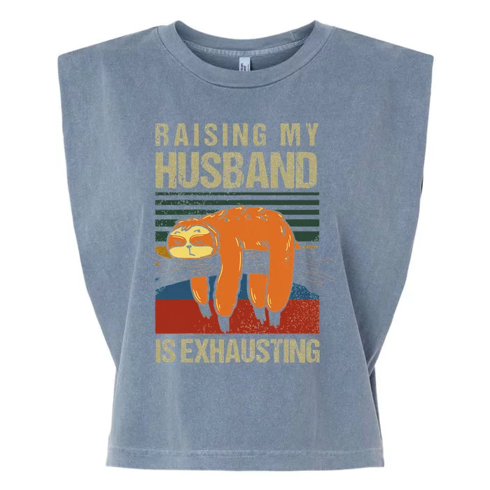 Funny Raising My Husband Is Exhausting Garment-Dyed Women's Muscle Tee