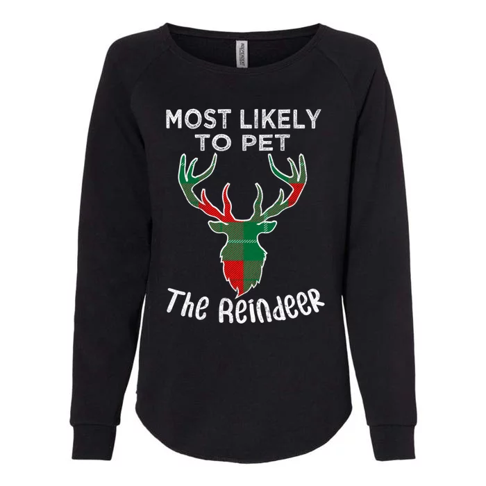 Funny Reindeer Most Likely To Pet The Reindeer Christmas Gift Womens California Wash Sweatshirt