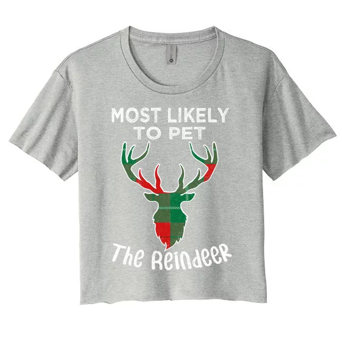 Funny Reindeer Most Likely To Pet The Reindeer Christmas Gift Women's Crop Top Tee