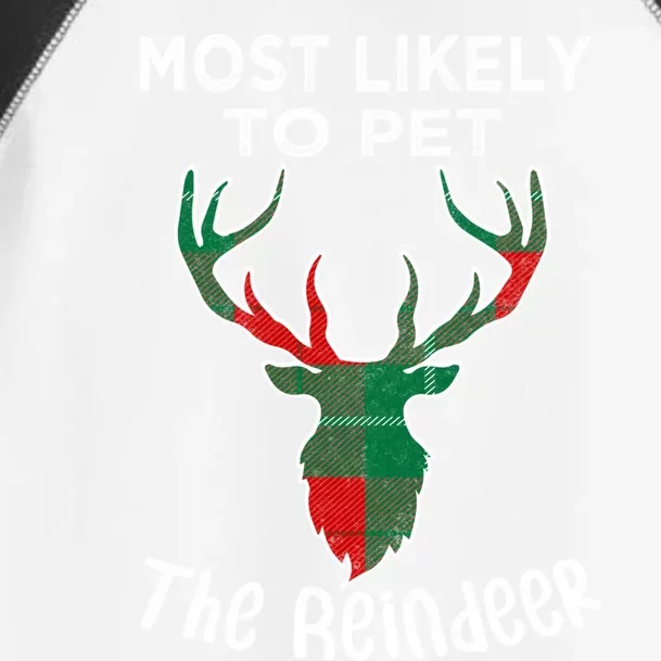 Funny Reindeer Most Likely To Pet The Reindeer Christmas Gift Toddler Fine Jersey T-Shirt