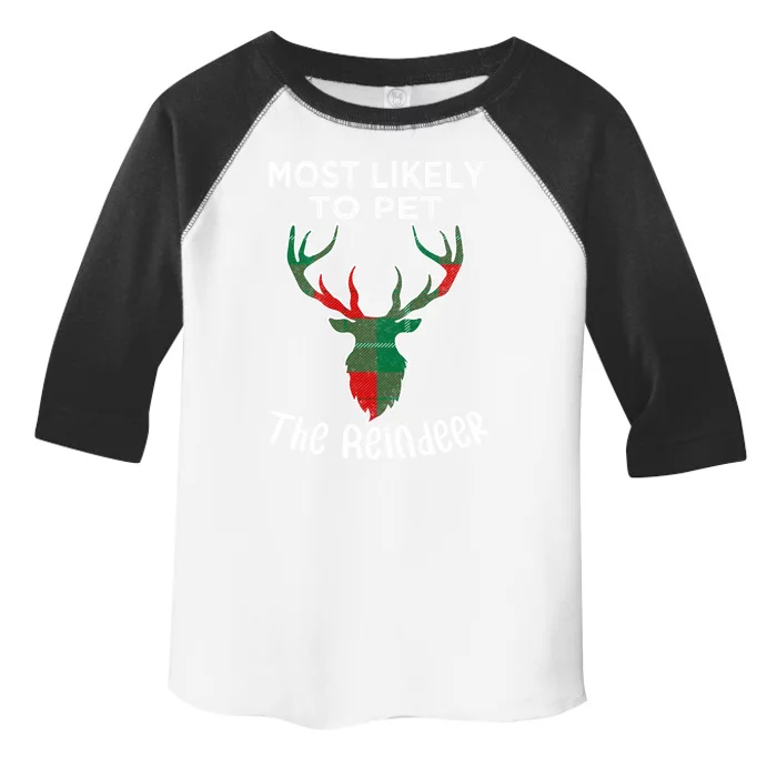 Funny Reindeer Most Likely To Pet The Reindeer Christmas Gift Toddler Fine Jersey T-Shirt