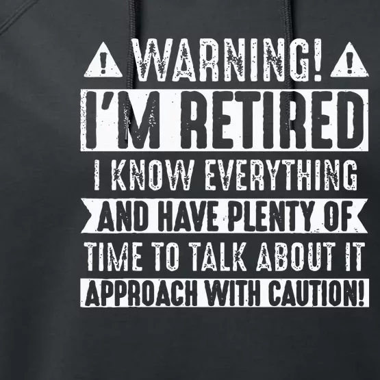 Funny Retirement Men Women Retiree Warning Im Retired Performance Fleece Hoodie