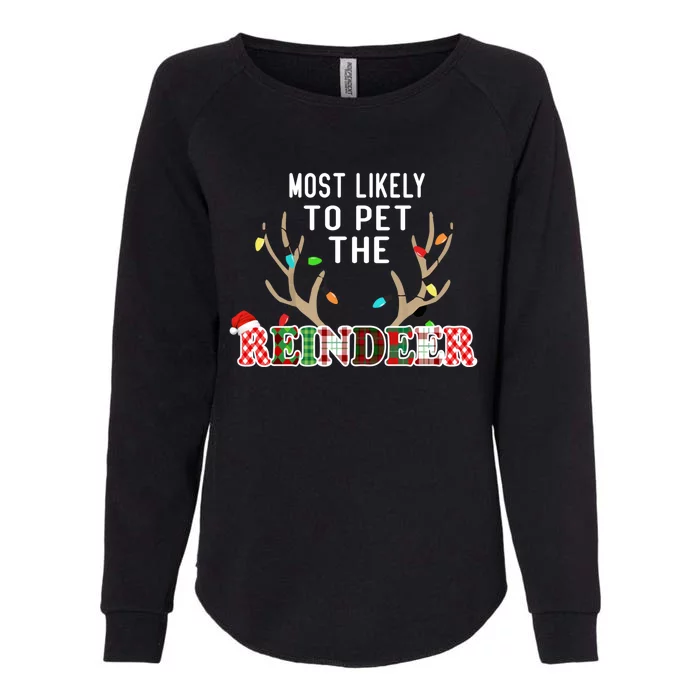 Funny Reindeer Most Likely To Pet The Reindeer Christmas Gift Womens California Wash Sweatshirt