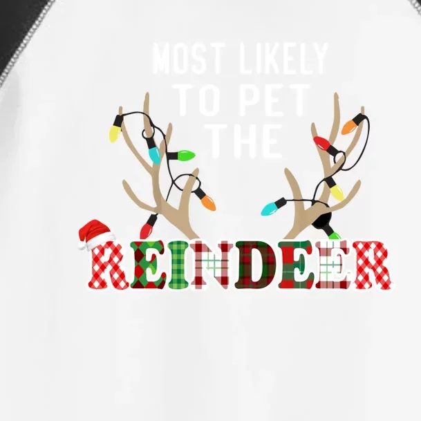 Funny Reindeer Most Likely To Pet The Reindeer Christmas Gift Toddler Fine Jersey T-Shirt