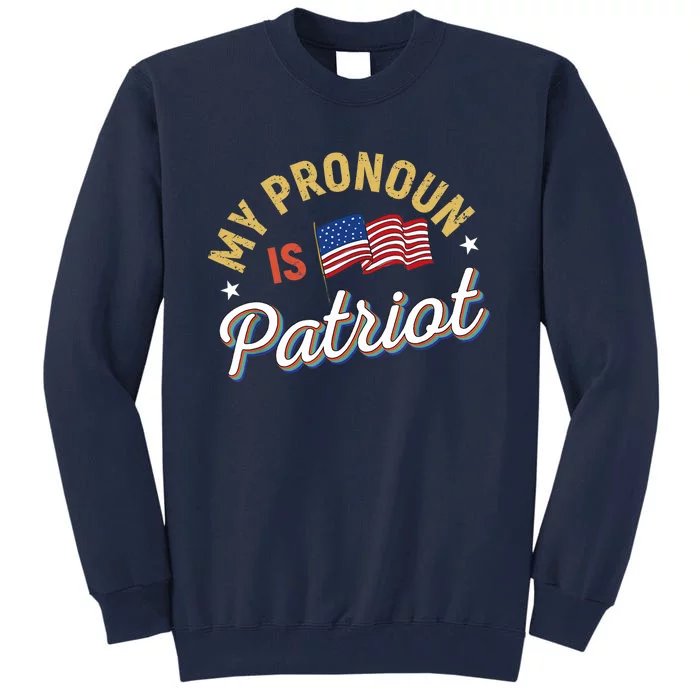 Funny Republican My Pronoun Is Patriot Conservative Tall Sweatshirt