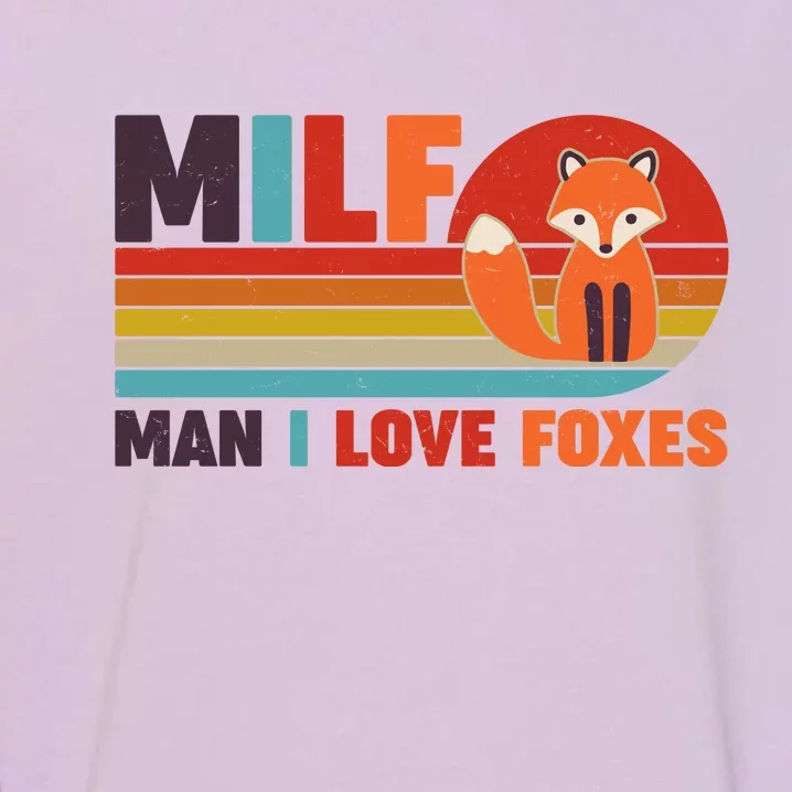 Funny Retro MILF Man I Love Foxes Garment-Dyed Sweatshirt