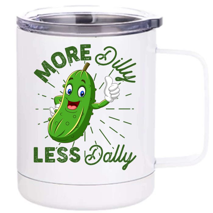 Funny Retro More Dilly Less Dally Pickle Front & Back 12oz Stainless Steel Tumbler Cup