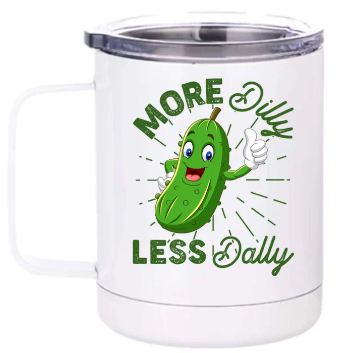 Funny Retro More Dilly Less Dally Pickle Front & Back 12oz Stainless Steel Tumbler Cup