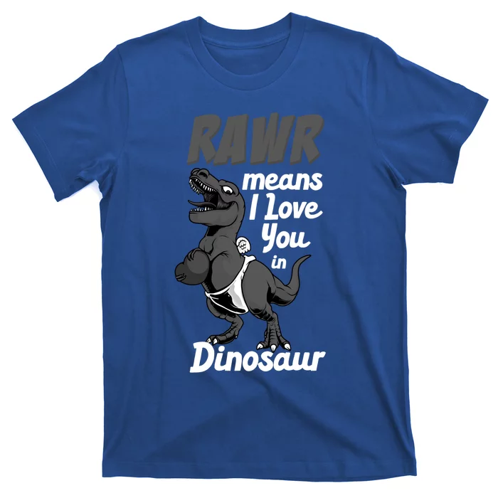 Funny Rawr Means I Love You In Dinosaur Gift Gift T-Shirt