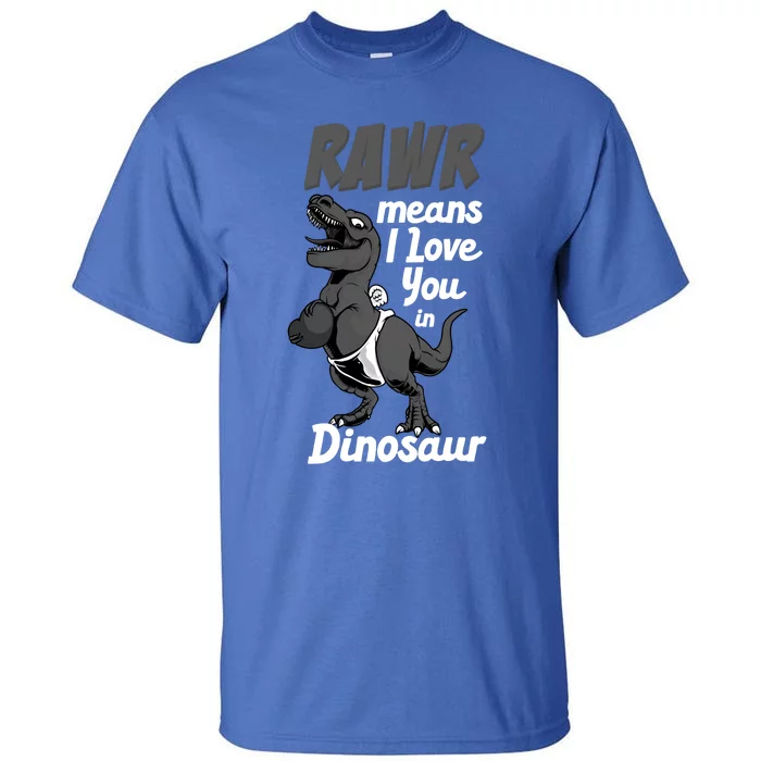 Funny Rawr Means I Love You In Dinosaur Gift Gift Tall T-Shirt