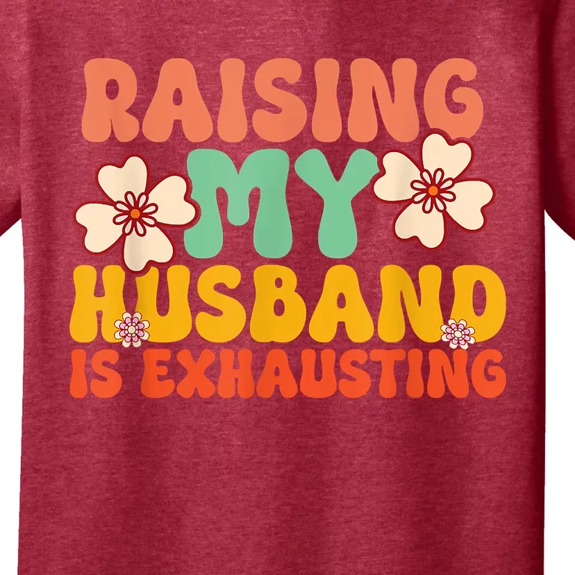 Funny Raising My Husband Is Exhausting Humorous Cute Wife T-Shirt