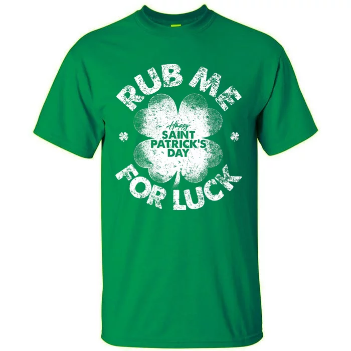 Funny Rub Me For Luck Funny St Patrick's Day Tall T-Shirt